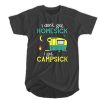 I don't get hamesick I get campsick t shirt