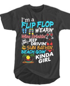 I’m a flip flop wearin' wine drinkin' jeep drivin' sun bathin' beach T-SHIRT