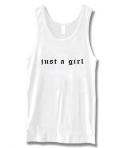 Just a Girl tank top