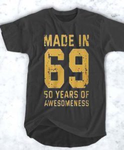 Made in 69 50 years of awesomeness 50th birthday t shirt