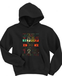 March 1989 I am not 30 I am 18 with 12 years of experience hoodie