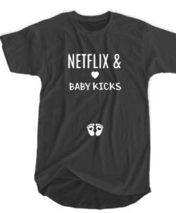 Netflix and Baby Kicks t shirt
