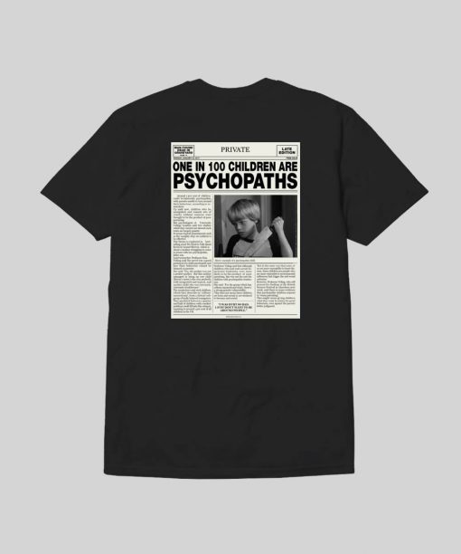 One In 100 Children Are Psychopaths Tshirt Back