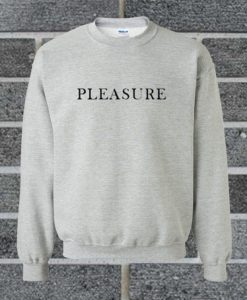 Pleasure Quote sweatshirt