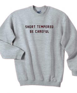 Short Tempered Be Careful sweatshirt