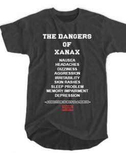 The Dangers Of Xanax t shirt