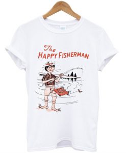 The Happy Fisherman T shirt