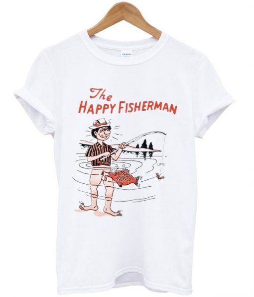 The Happy Fisherman T shirt