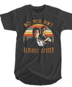 Tommy DeVito and Jimmy Conway no you ain’t alright spider T-SHIRT