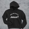 Who the fuck is Jesus hoodie