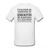 id rather be listening to smooth by santana tshirt back