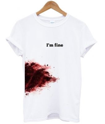 im fine t shirt - teehonesty