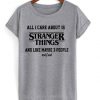 All i care about is stranger things t shirt