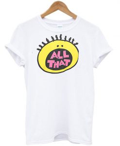 All that t shirt