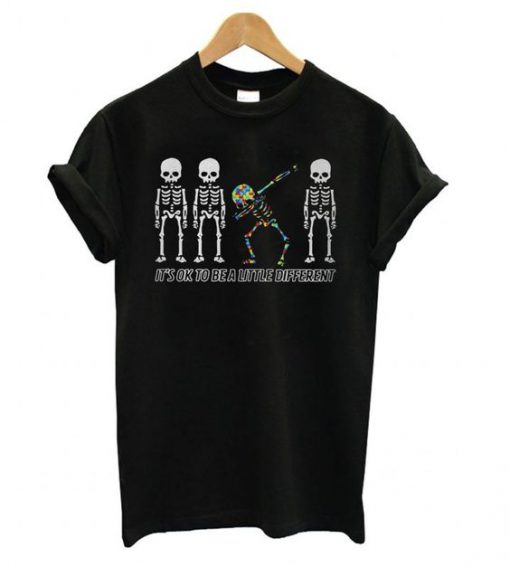 Autism Dabbing Skeleton it’s ok to be a little different T shirt