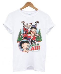 Betty Boop I Want It All Christmas T shirt