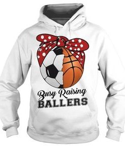 Busy Raising Ballers Soccer And Basketball Mom Version hoodie