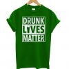 Drunk Lives – St Patrick Day T shirt