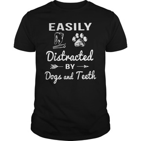 Easily distracted by dogs and teeth t shirt