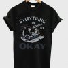 Everything Is Gonna Okay t shirt