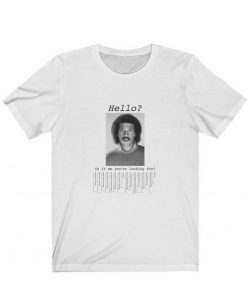 Hello Is it me that you’re looking for Lionel Richie T shirt