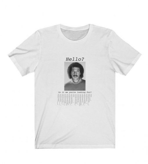 Hello Is it me that you’re looking for Lionel Richie T shirt