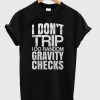 I Don't Trip I Do Random t shirt