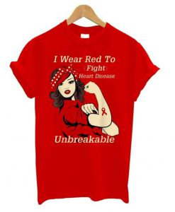 I Wear Red To Fight Heart Disease Unbreakable T shirt