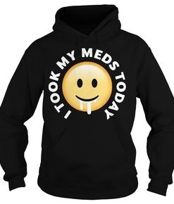 I took my meds today hoodie