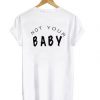 Not Your Baby T shirt back