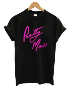 Pretty Mess T shirt