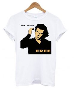 Rick Astley Free Funny T shirt