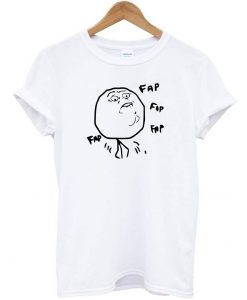 Fap Fap Fap Guy Meme t shirt