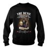 The devil Whispered to me I’m coming for you I whispered back bring Crown Royal sweatshirt