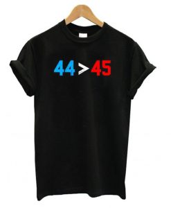 44 45 Obama Is Better Than Trump T shirt