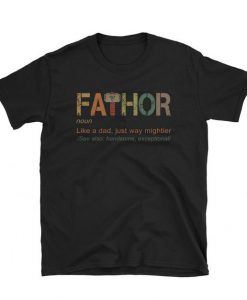 Fa-Thor Like Dad Just Way Mightier Hero t shirt