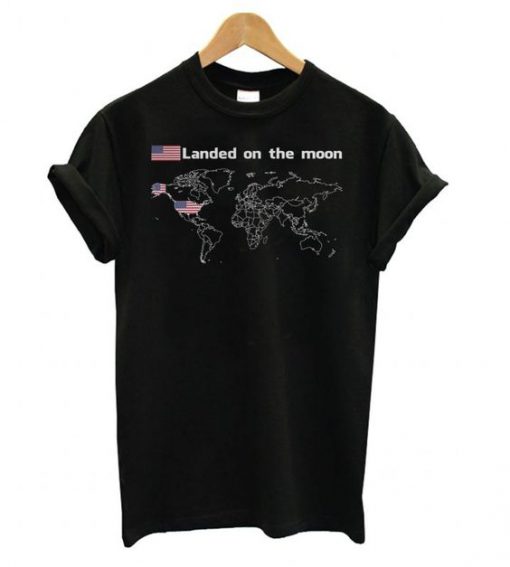 Landed On The Moon t shirt