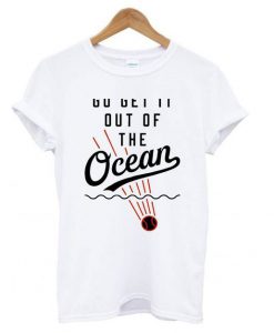Baseball Go Get It Out Of The Ocean t shirt