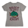 Biology Ew That's Ichthy t shirt