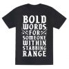 Bold Words For Someone Within Stabbing Range t shirt