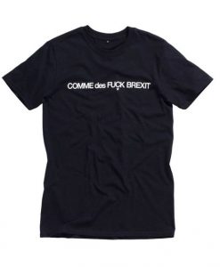 COMME des FUCK BREXIT t shirt