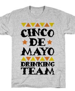 Cinco De Mayo Drinking Team t shirt