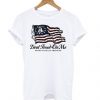 Don’t Tread On Me – Proud American White t shirt