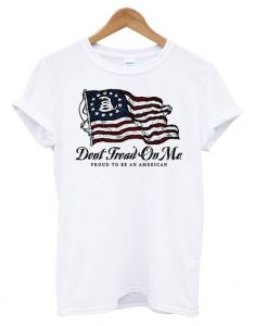 Don’t Tread On Me – Proud American White t shirt