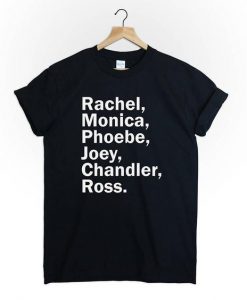 Friends chandler monica pheobe joey ross t shirt