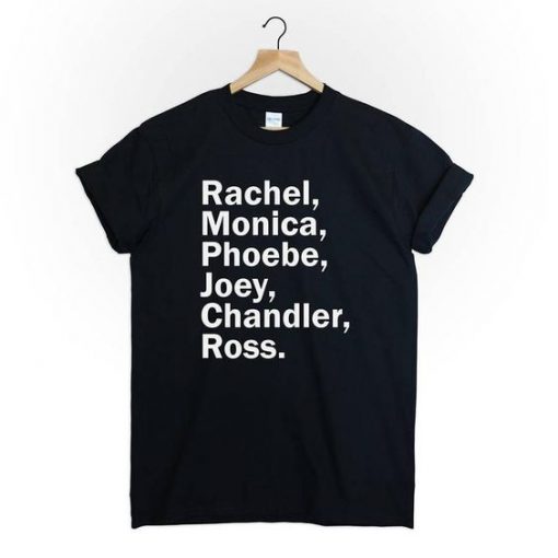 Friends chandler monica pheobe joey ross t shirt