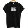 Fuck Off Boris t shirt