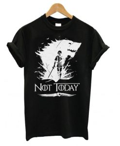 Game Of Thrones Arya Stark - Not Today t shirt