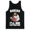 Guess I'll Die (For Your Sins) tank top