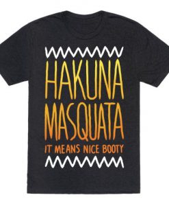 Hakuna Masquata t shirt